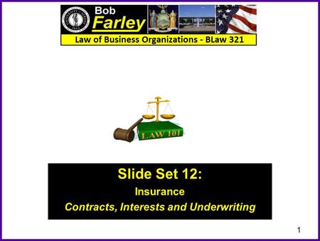 Slide Set 12: Insurance Contracts, Interests and Underwriting 1.