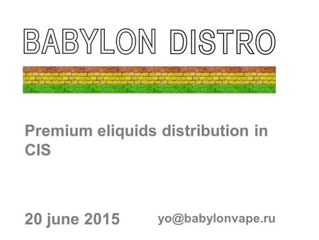 Premium eliquids distribution in CIS 20 june 2015