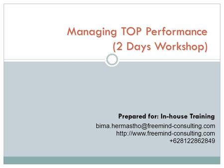 Managing TOP Performance (2 Days Workshop) Prepared for: In-house Training  +628122862849.