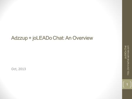 Adzzup + joLEADo Chat: An Overview Oct, 2013 joLEADo Chat  1.