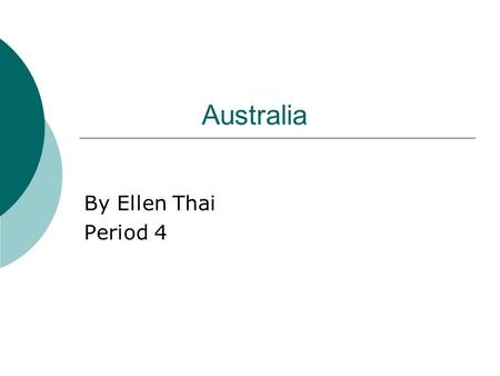 Australia By Ellen Thai Period 4. Travel  V Australia  Departing: Nov 24 th  Returning: Feb 4 th  Departure from Logan Airport: 1:30 pm  Arrival.