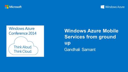 Windows Azure Conference 2014 Windows Azure Mobile Services from ground up.