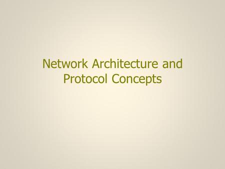 Network Architecture and Protocol Concepts. Network Architectures (1) The network provides one or more communication services to applications –A service.