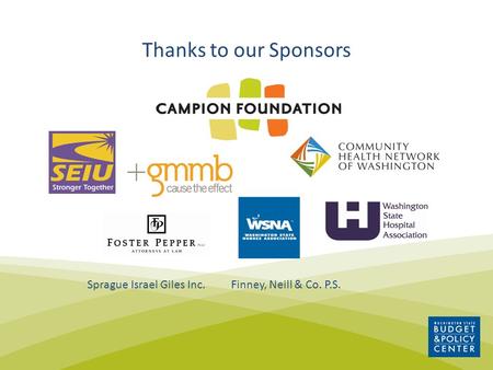Thanks to our Sponsors Sprague Israel Giles Inc. Finney, Neill & Co. P.S.