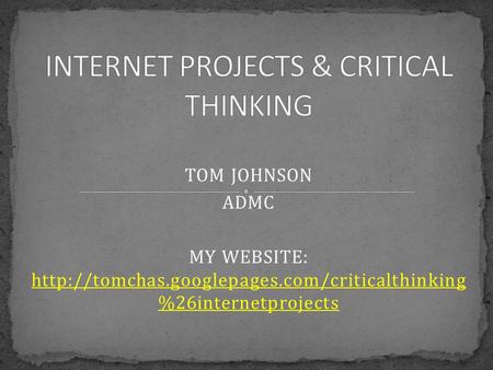 TOM JOHNSON ADMC MY WEBSITE:  %26internetprojects  %26internetprojects.