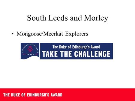 South Leeds and Morley Mongoose/Meerkat Explorers.