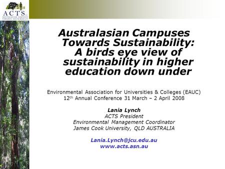 Australasian Campuses Towards Sustainability: A birds eye view of sustainability in higher education down under Environmental Association for Universities.