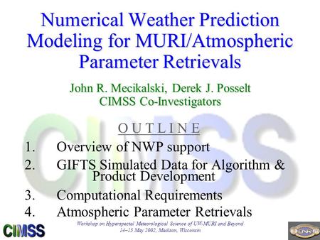 Workshop on Hyperspectal Meteorological Science of UW-MURI and Beyond 14–15 May 2002, Madison, Wisconsin Numerical Weather Prediction Modeling for MURI/Atmospheric.