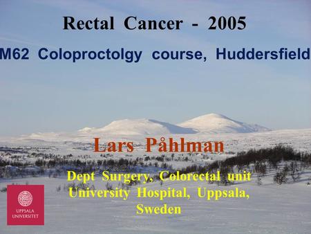 Dept Surgery, Colorectal unit University Hospital, Uppsala, Sweden
