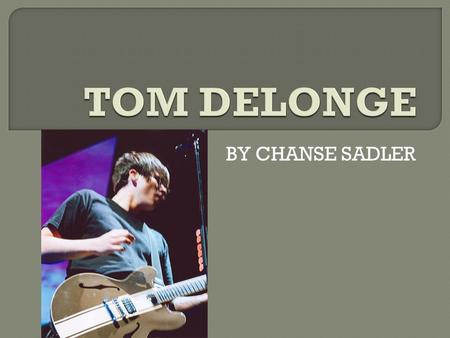 TOM DELONGE BY CHANSE SADLER