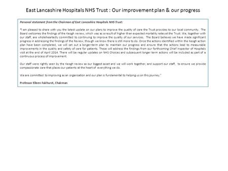 East Lancashire Hospitals NHS Trust : Our improvement plan & our progress Personal statement from the Chairman of East Lancashire Hospitals NHS Trust: