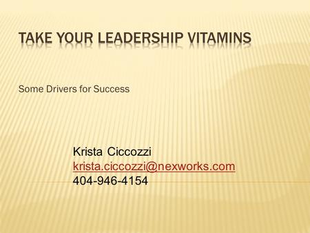 Some Drivers for Success Krista Ciccozzi 404-946-4154.