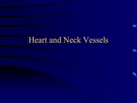 Heart and Neck Vessels. Cardiovascular System Heart & Blood Vessels Pulmonary Circulation Systemic Circulation.