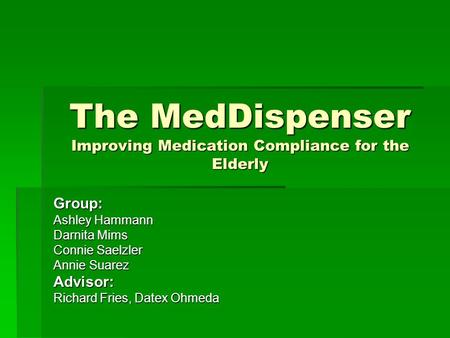 The MedDispenser Improving Medication Compliance for the Elderly
