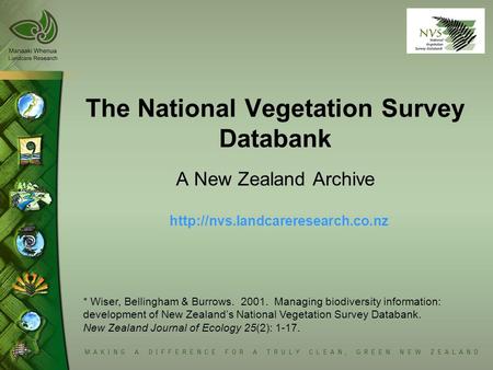 The National Vegetation Survey Databank A New Zealand Archive  * Wiser, Bellingham & Burrows. 2001. Managing biodiversity.