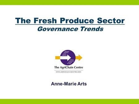 The Fresh Produce Sector Governance Trends Anne-Marie Arts.