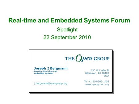 Real-time and Embedded Systems Forum Spotlight 22 September 2010 Joseph I Bergmann Director, Real-time and Embedded Systems 630.