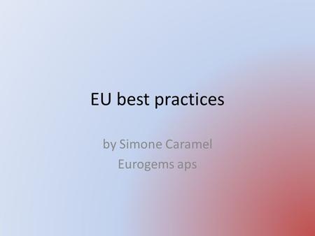 EU best practices by Simone Caramel Eurogems aps.