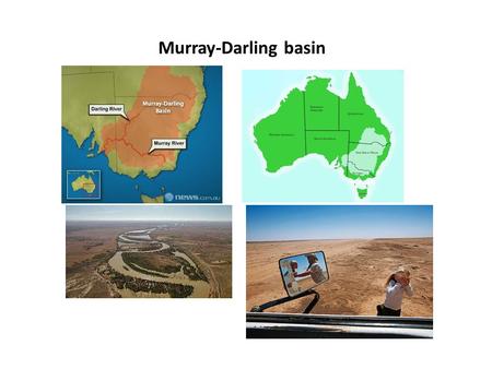 Murray-Darling basin. Murray-Darling challenges Covers 14 percent of Australia’s area; contains > 40% of farms, produces $10 billion worth of crops and.