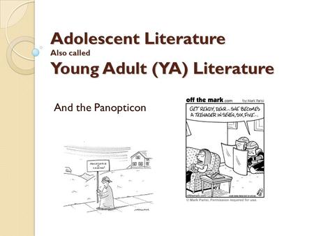 Adolescent Literature Also called Young Adult (YA) Literature And the Panopticon.