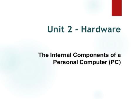 The Internal Components of a Personal Computer (PC)
