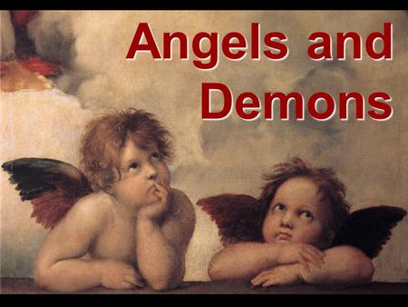 Angels and Demons. The Names of Angels mal'ak angelos sons of God holy ones watchers spirits the assembly the heavenly host.