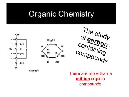 There are more than a million organic compounds