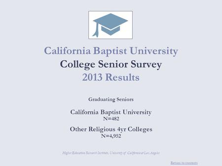 Return to contents California Baptist University College Senior Survey 2013 Results Graduating Seniors California Baptist University N=482 Other Religious.