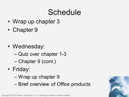 Schedule Wrap up chapter 3 Chapter 9 Wednesday: Friday: