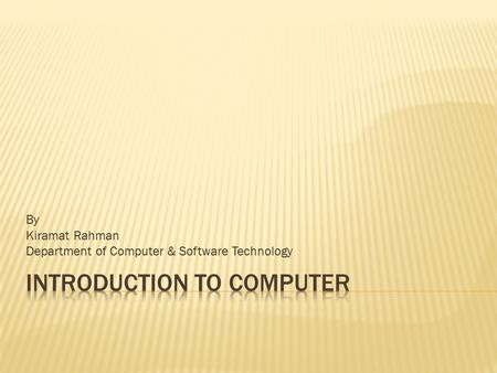 By Kiramat Rahman Department of Computer & Software Technology.