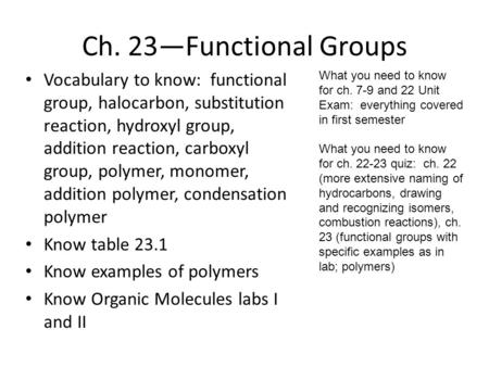 Ch. 23—Functional Groups Vocabulary to know: functional group, halocarbon, substitution reaction, hydroxyl group, addition reaction, carboxyl group, polymer,