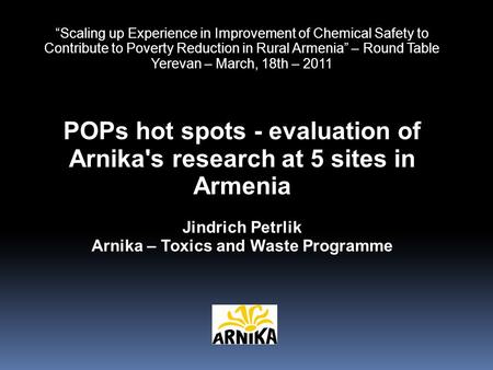 “Scaling up Experience in Improvement of Chemical Safety to Contribute to Poverty Reduction in Rural Armenia” – Round Table Yerevan – March, 18th – 2011.