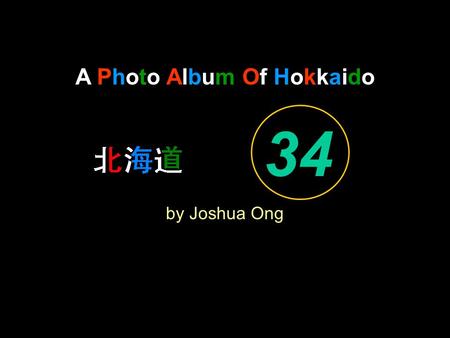 A Photo Album Of Hokkaido by Joshua Ong 34. Fairest Lord Jesus, Ruler of all nature.