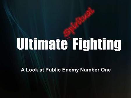 Ultimate Fighting A Look at Public Enemy Number One.