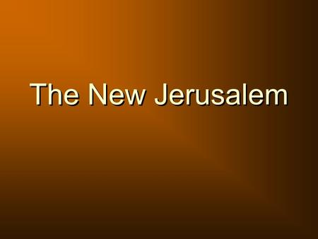 The New Jerusalem. Genesis 1, 2, 3 Genesis 1, 2, 3.