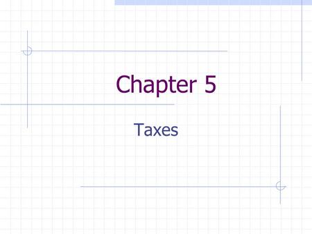 Chapter 5 Taxes. Why do we pay taxes?? Taxes and Your Paycheck Payroll Taxes Based on earnings Paid to government by you and employer Income Taxes You.