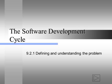 The Software Development Cycle 9.2.1 Defining and understanding the problem.
