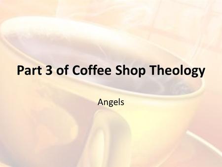 Part 3 of Coffee Shop Theology
