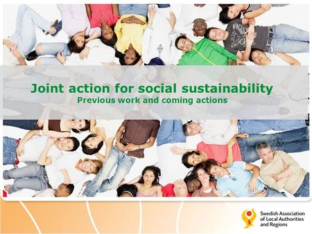 Joint action for social sustainability Previous work and coming actions.