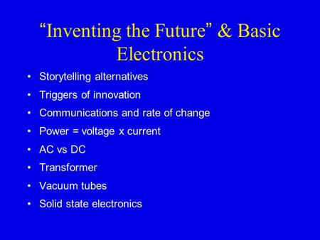 “Inventing the Future” & Basic Electronics
