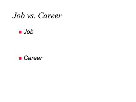 Job vs. Career n Job n Career. Derived Demand n Why are there any jobs at all?