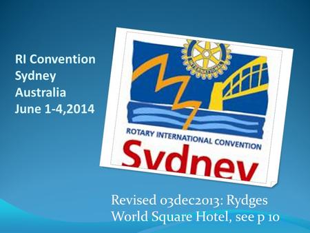 RI Convention Sydney Australia June 1-4,2014 Revised 03dec2013: Rydges World Square Hotel, see p 10.