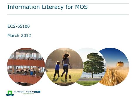 Information Literacy for MOS ECS-65100 March 2012.
