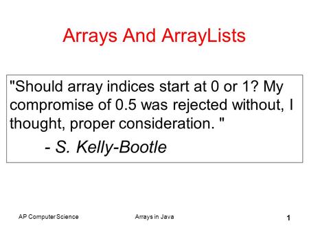 Arrays And ArrayLists - S. Kelly-Bootle