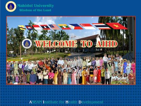 สถาบันพัฒนาสุขภาพอาเซียน. The ASEAN Institute for Health Development (AIHD) Since 1982.