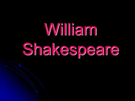 William Shakespeare. William Shakespeare William Shakespeare was born in Startford- Upon_Avon, a small country town. He was the eldest son of Mary Arden.