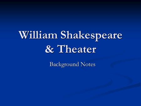 William Shakespeare & Theater