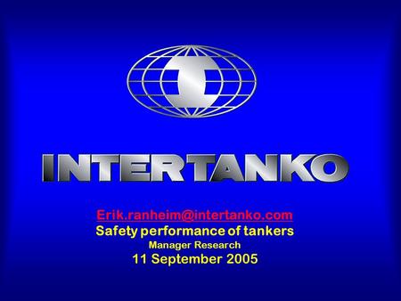 Safety performance of tankers Manager Research 11 September 2005.