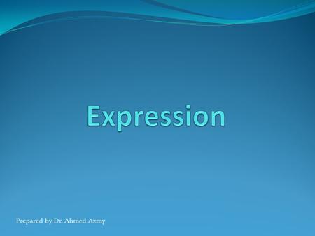 Expression Prepared by Dr. Ahmed Azmy.