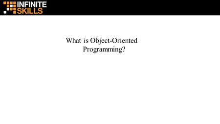 What is Object-Oriented Programming?. Objects – Variables and Logic inside Objects, not standalone code – Objects contain related variables and functions.
